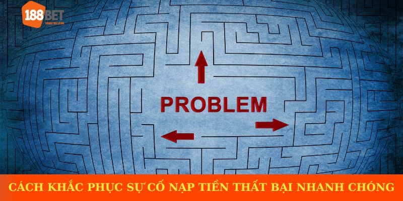 Cách khắc phục sự cố nạp tiền thất bại nhanh chóng